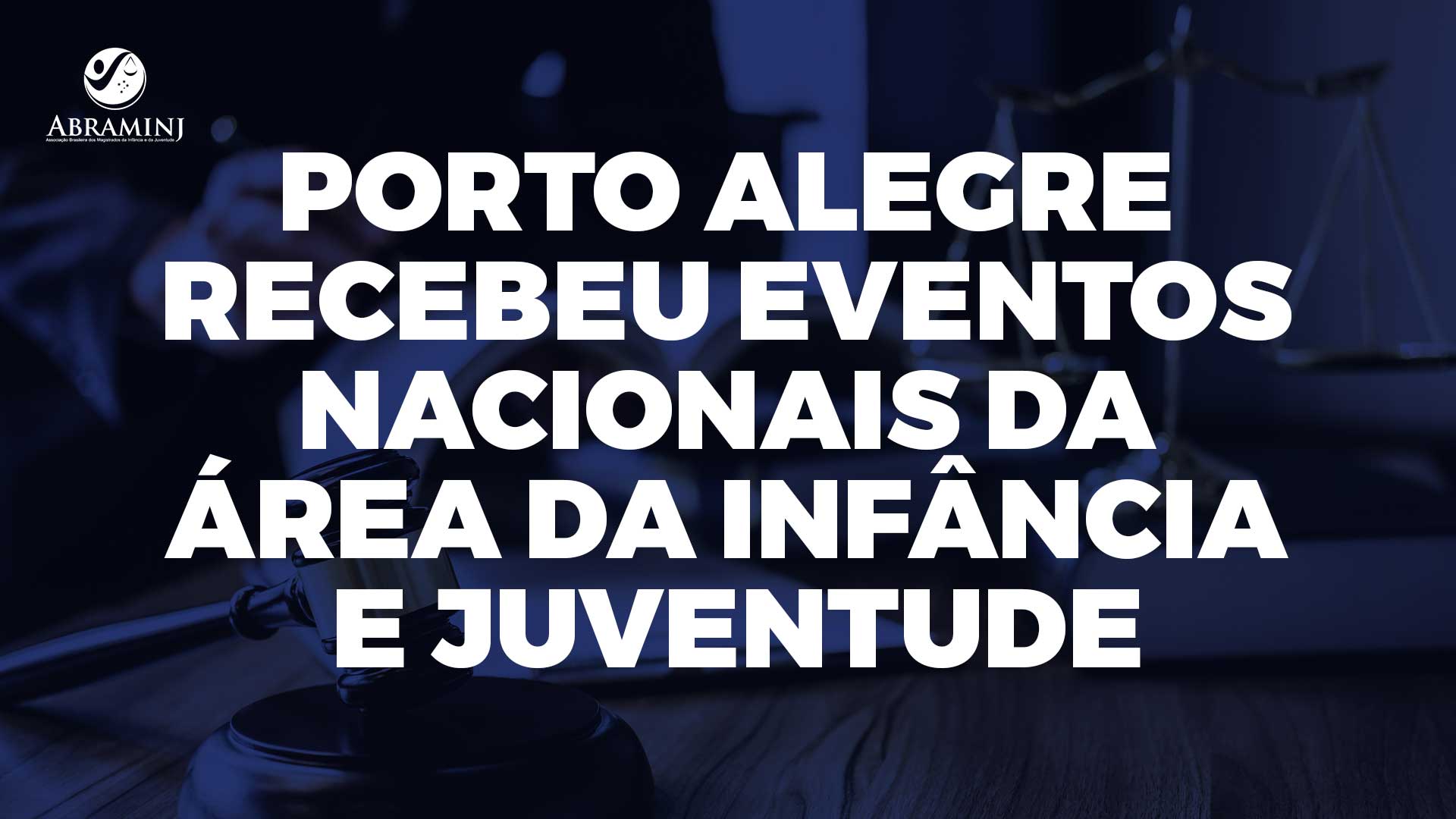 Porto Alegre recebeu eventos nacionais da área da Infância e Juventude
