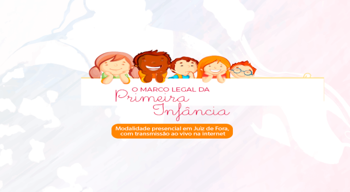 TJMG realiza seminário ” O Marco Legal da Primeira Infância”
